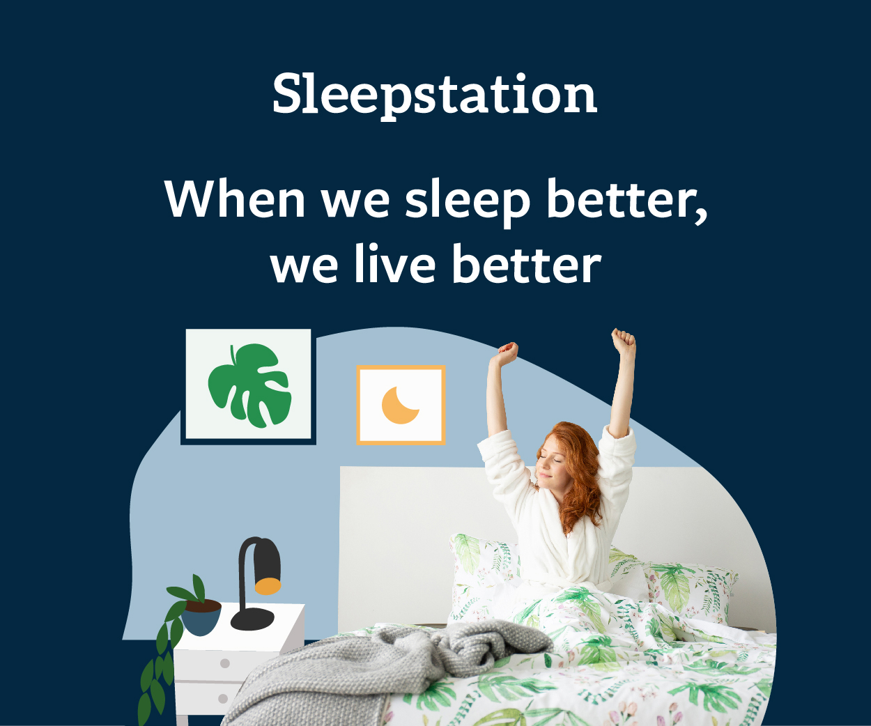 When we sleep better, we live better. Sleepstation
